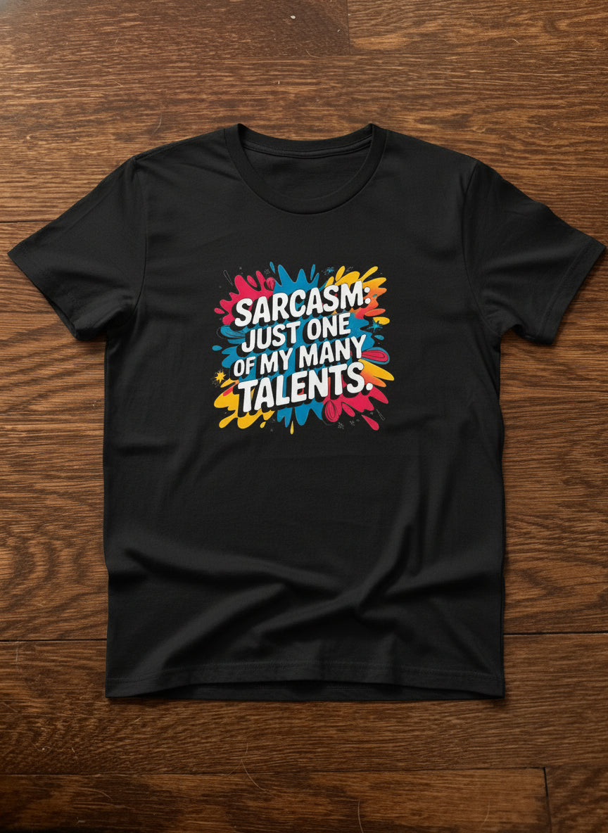 Sarcasm just one of my talents