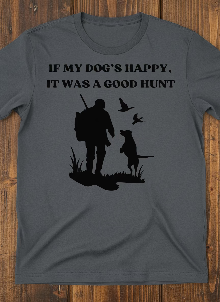 If my dog's happy it was a good hunt